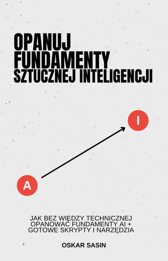 Okładka e-booka Oskara Sasina „Opanuj fundamenty sztucznej inteligencji”